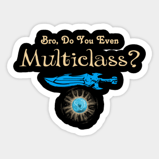 MultiClass RPG Tabletop Dungeons Bro Do You Even... Sticker